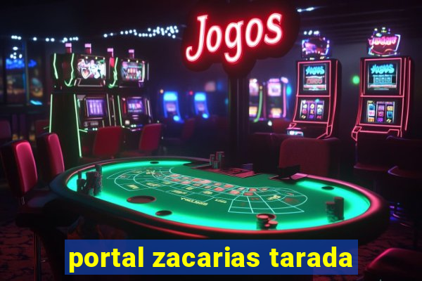 portal zacarias tarada